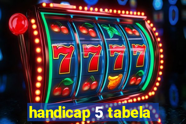 handicap 5 tabela